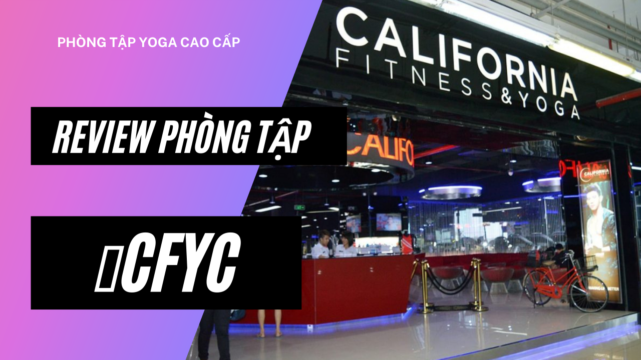 Review phòng tập Yoga cao cấp nhất Việt Nam hiện nay - California ...